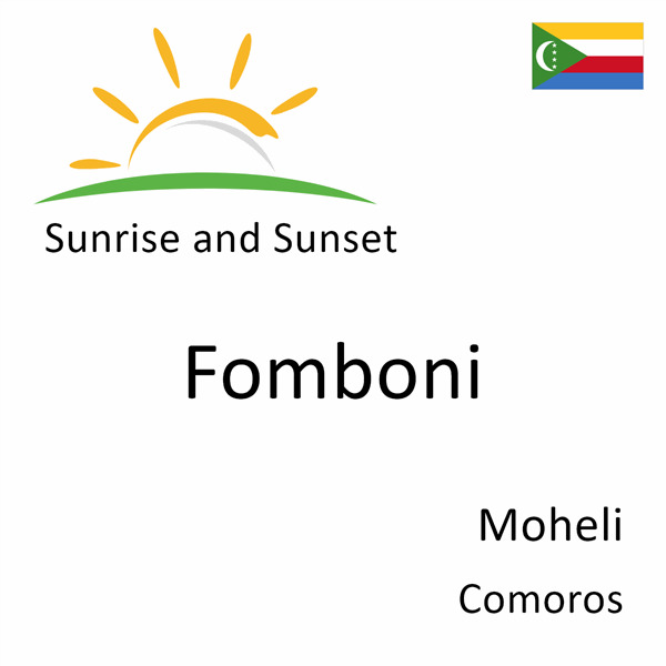 Sunrise and sunset times for Fomboni, Moheli, Comoros