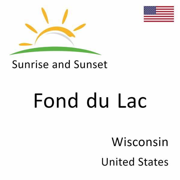 Sunrise and sunset times for Fond du Lac, Wisconsin, United States