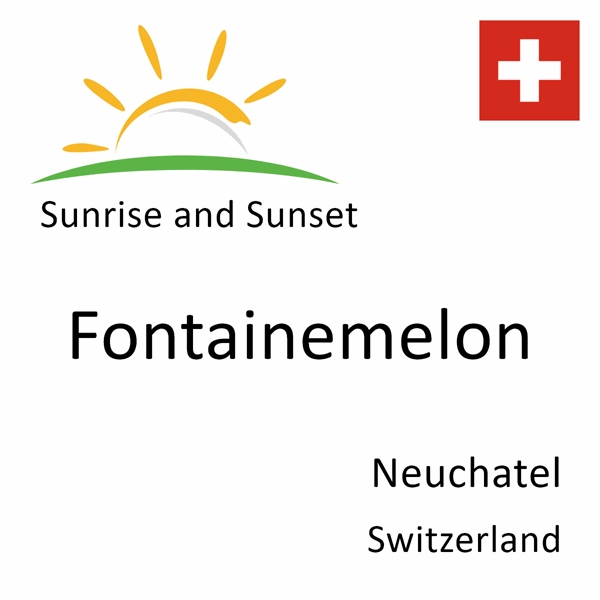 Sunrise and sunset times for Fontainemelon, Neuchatel, Switzerland