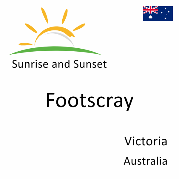 Sunrise and sunset times for Footscray, Victoria, Australia
