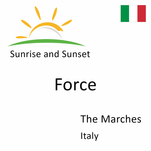 Sunrise and sunset times for Force, The Marches, Italy