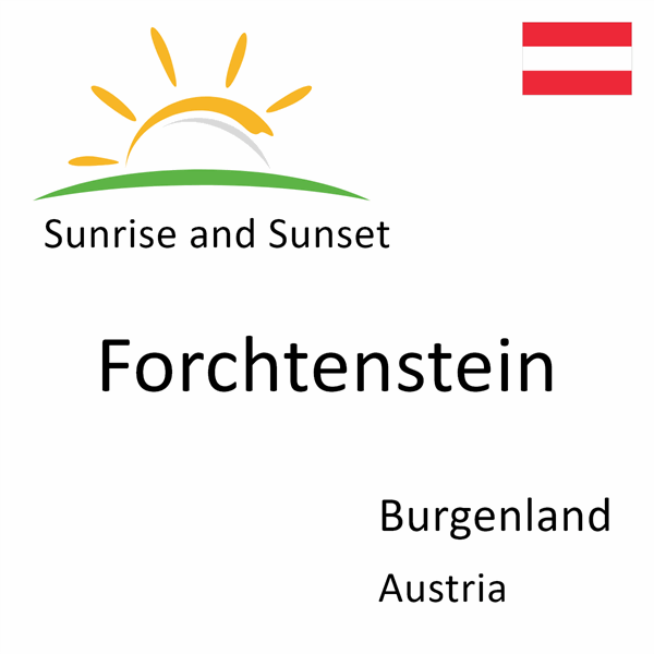 Sunrise and sunset times for Forchtenstein, Burgenland, Austria