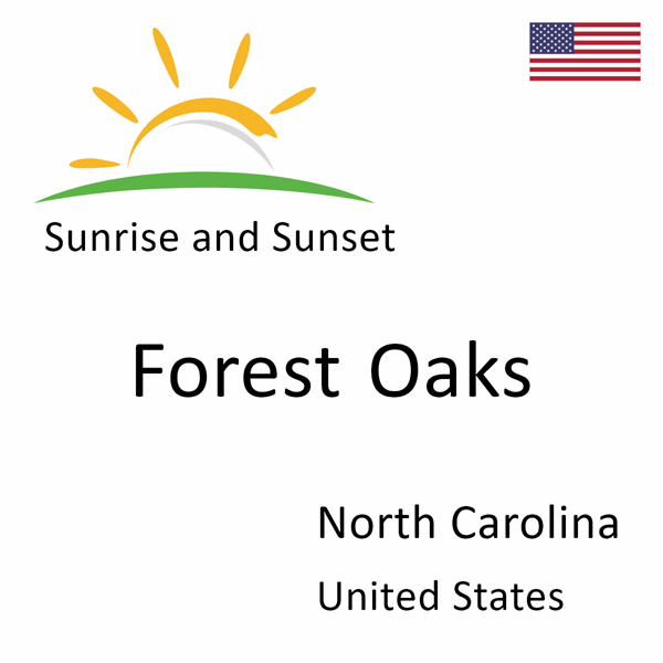 Sunrise and sunset times for Forest Oaks, North Carolina, United States