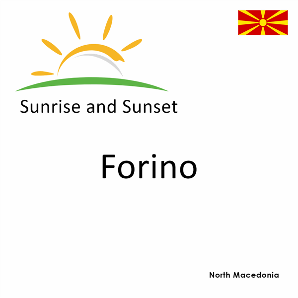 Sunrise and sunset times for Forino, North Macedonia