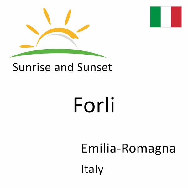 Sunrise and sunset times for Forli, Emilia-Romagna, Italy