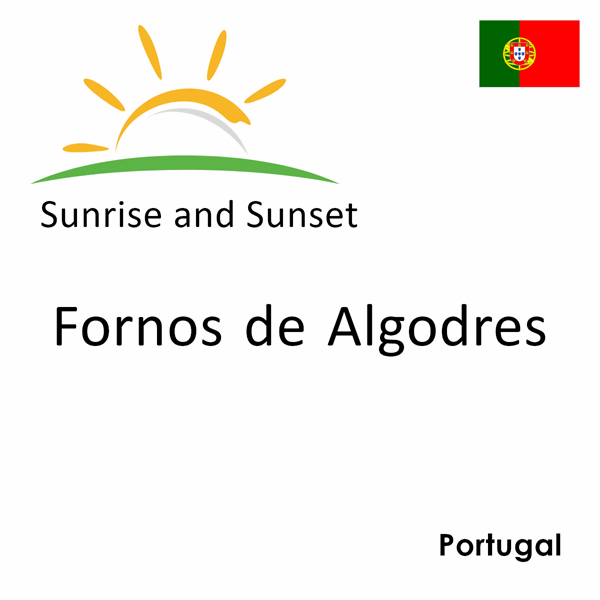 Sunrise and sunset times for Fornos de Algodres, Portugal