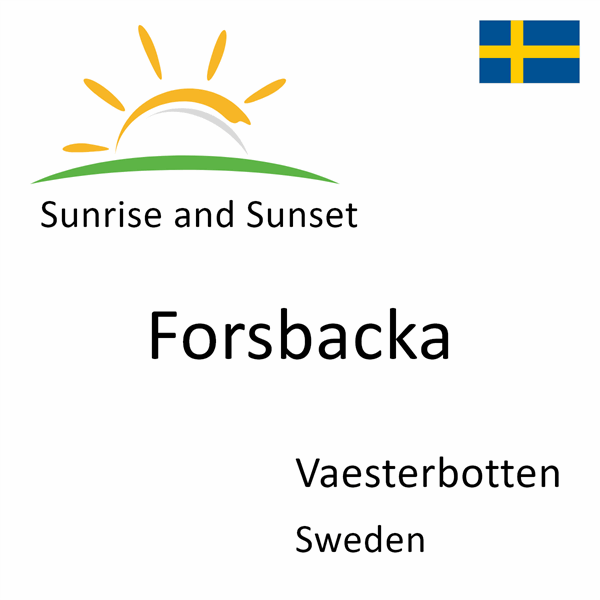 Sunrise and sunset times for Forsbacka, Vaesterbotten, Sweden