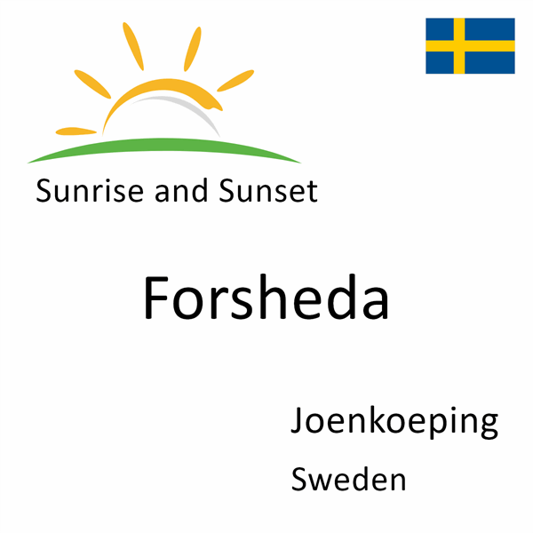 Sunrise and sunset times for Forsheda, Joenkoeping, Sweden