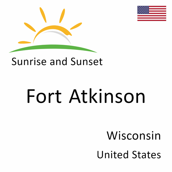 Sunrise and sunset times for Fort Atkinson, Wisconsin, United States