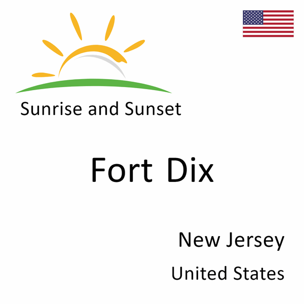 Sunrise and sunset times for Fort Dix, New Jersey, United States