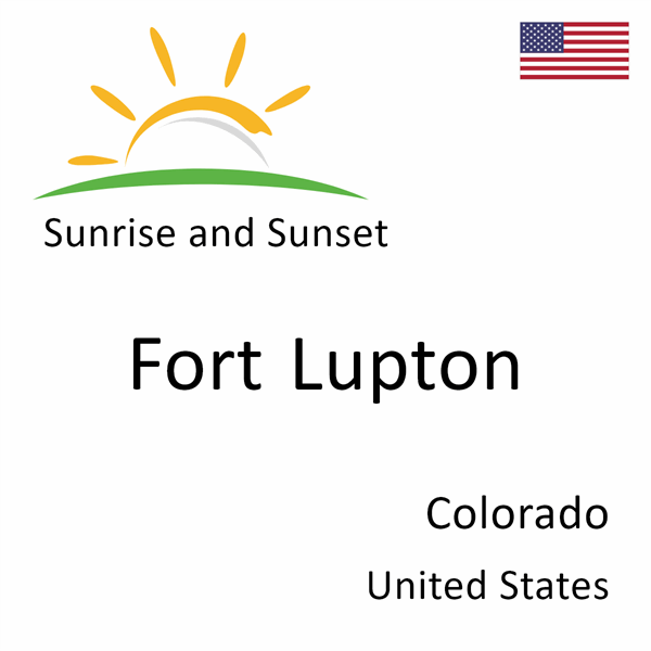 Sunrise and sunset times for Fort Lupton, Colorado, United States