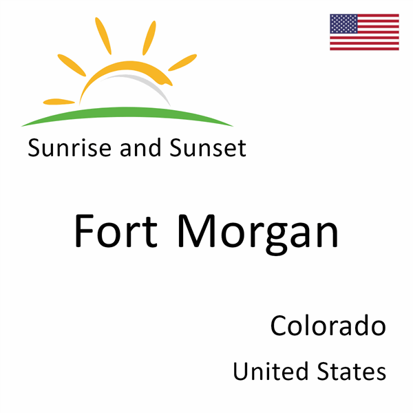 Sunrise and sunset times for Fort Morgan, Colorado, United States