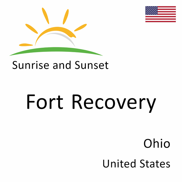 Sunrise and sunset times for Fort Recovery, Ohio, United States