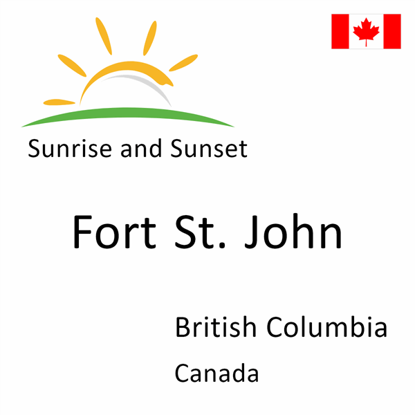 Sunrise and sunset times for Fort St. John, British Columbia, Canada