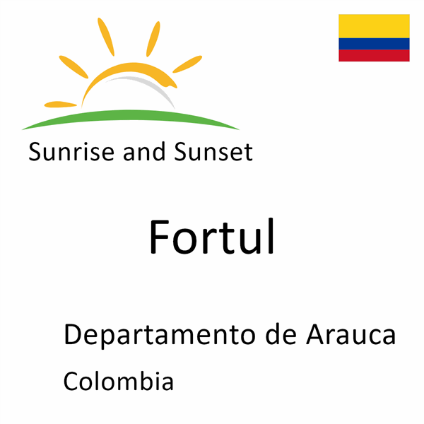 Sunrise and sunset times for Fortul, Departamento de Arauca, Colombia