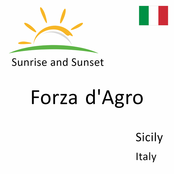 Sunrise and sunset times for Forza d'Agro, Sicily, Italy