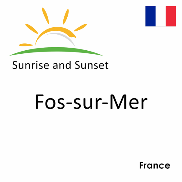 Sunrise and sunset times for Fos-sur-Mer, France