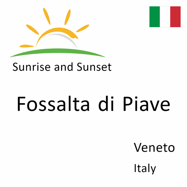 Sunrise and sunset times for Fossalta di Piave, Veneto, Italy