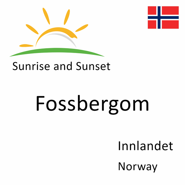 Sunrise and sunset times for Fossbergom, Innlandet, Norway