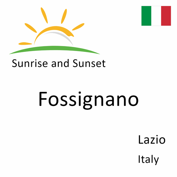 Sunrise and sunset times for Fossignano, Lazio, Italy