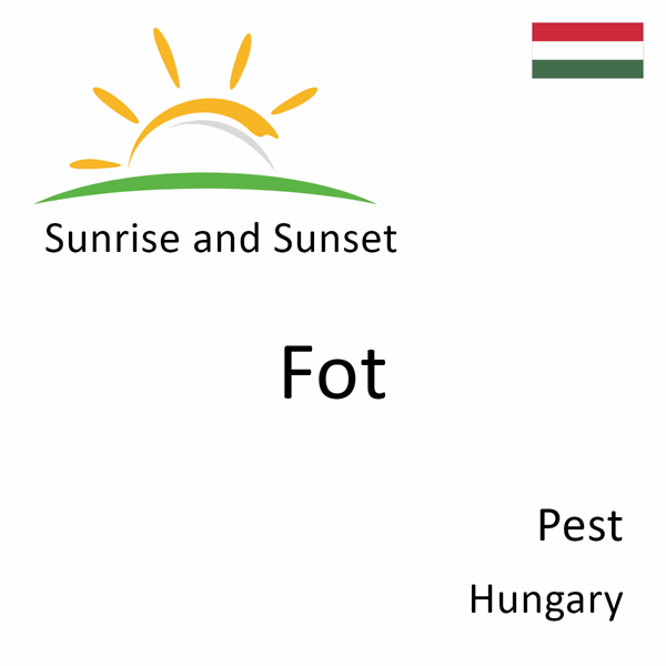 Sunrise and sunset times for Fot, Pest, Hungary