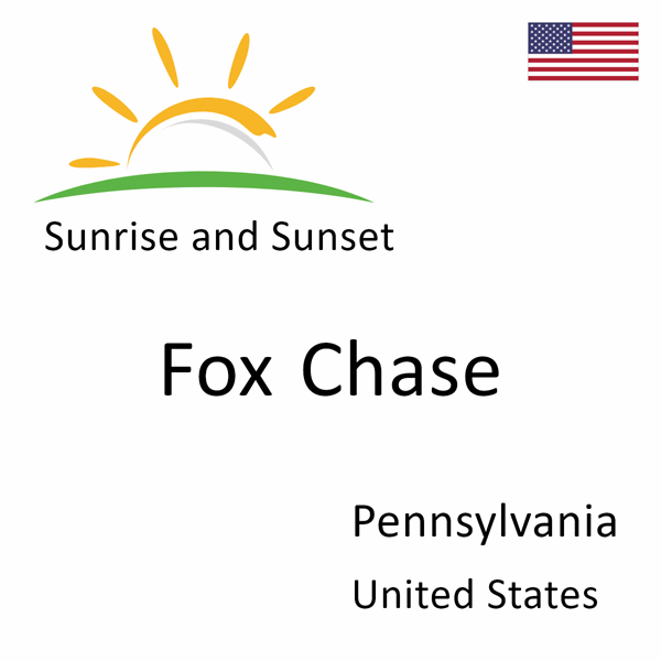 Sunrise and sunset times for Fox Chase, Pennsylvania, United States