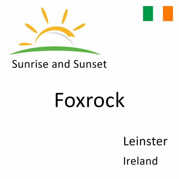 Sunrise and sunset times for Foxrock, Leinster, Ireland