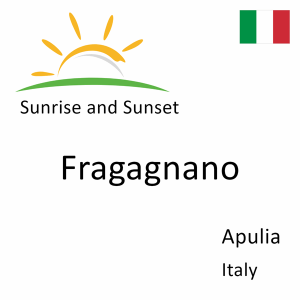 Sunrise and sunset times for Fragagnano, Apulia, Italy