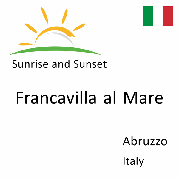 Sunrise and sunset times for Francavilla al Mare, Abruzzo, Italy