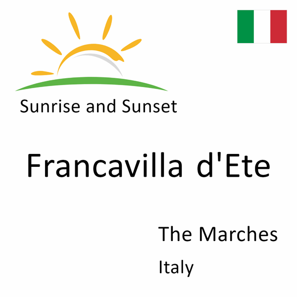 Sunrise and sunset times for Francavilla d'Ete, The Marches, Italy