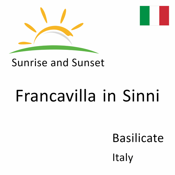 Sunrise and sunset times for Francavilla in Sinni, Basilicate, Italy