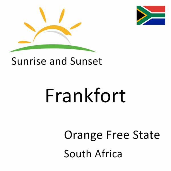 Sunrise and sunset times for Frankfort, Orange Free State, South Africa