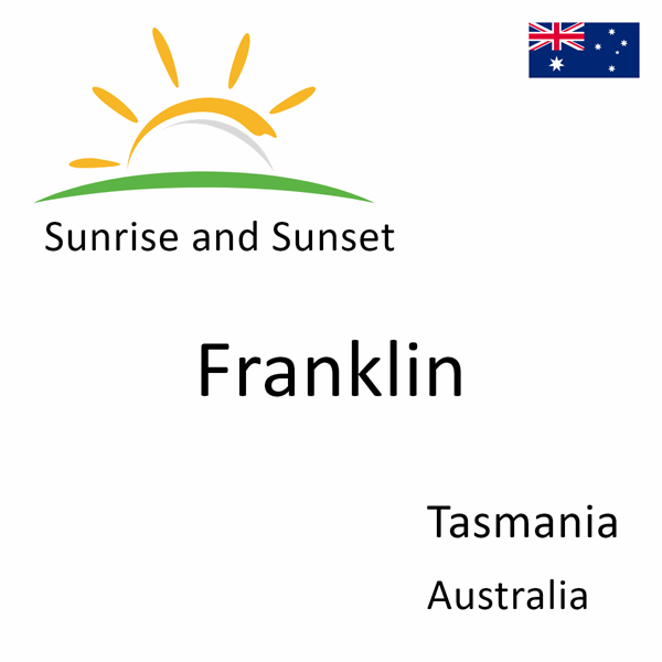 Sunrise and sunset times for Franklin, Tasmania, Australia