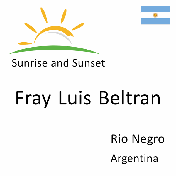 Sunrise and sunset times for Fray Luis Beltran, Rio Negro, Argentina