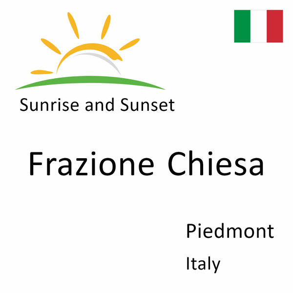 Sunrise and sunset times for Frazione Chiesa, Piedmont, Italy