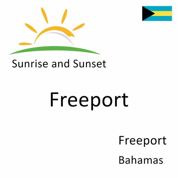 Sunrise and sunset times for Freeport, Freeport, Bahamas