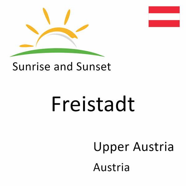 Sunrise and sunset times for Freistadt, Upper Austria, Austria