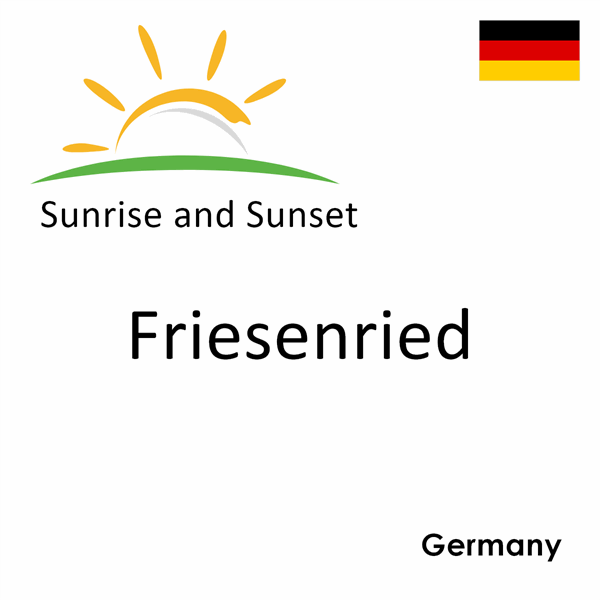 Sunrise and sunset times for Friesenried, Germany