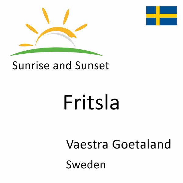 Sunrise and sunset times for Fritsla, Vaestra Goetaland, Sweden