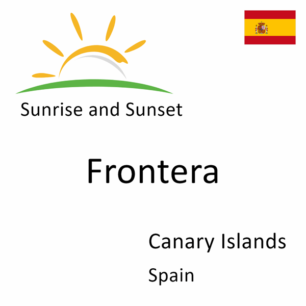 Sunrise and sunset times for Frontera, Canary Islands, Spain