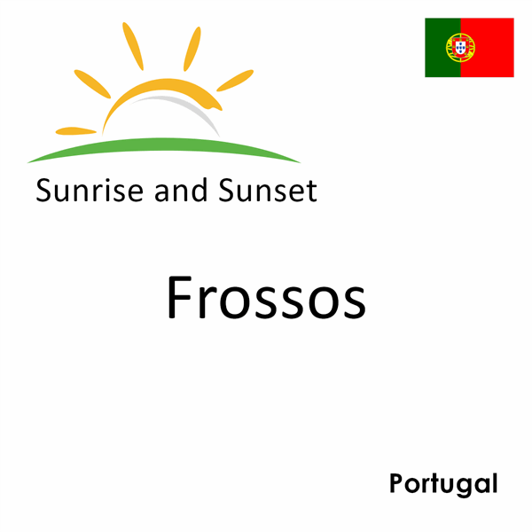 Sunrise and sunset times for Frossos, Portugal