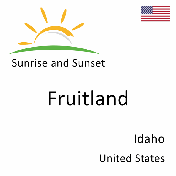 Sunrise and sunset times for Fruitland, Idaho, United States