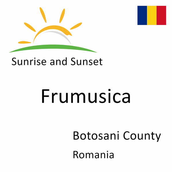 Sunrise and sunset times for Frumusica, Botosani County, Romania