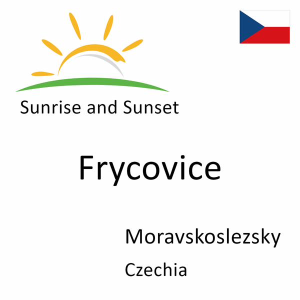 Sunrise and sunset times for Frycovice, Moravskoslezsky, Czechia