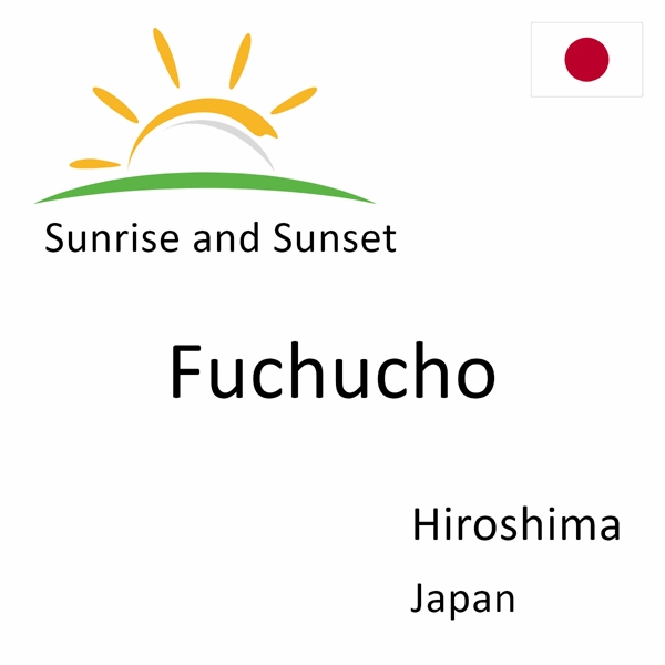 Sunrise and sunset times for Fuchucho, Hiroshima, Japan