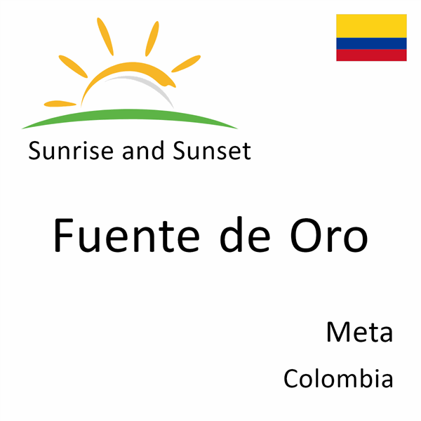Sunrise and sunset times for Fuente de Oro, Meta, Colombia