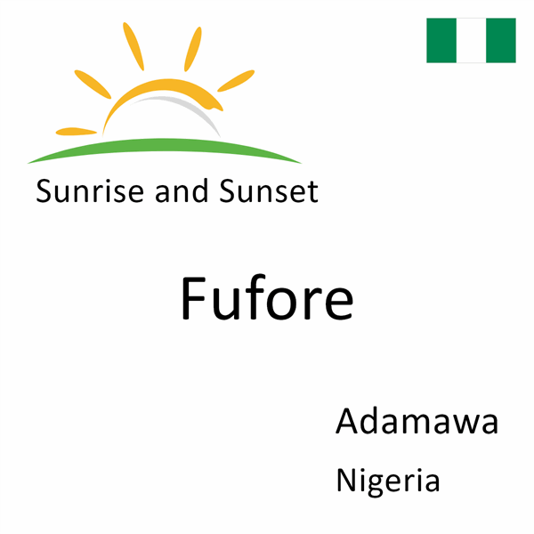 Sunrise and sunset times for Fufore, Adamawa, Nigeria