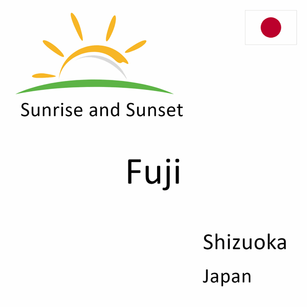 Sunrise and sunset times for Fuji, Shizuoka, Japan