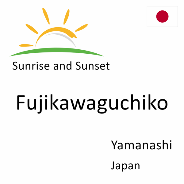 Sunrise and sunset times for Fujikawaguchiko, Yamanashi, Japan
