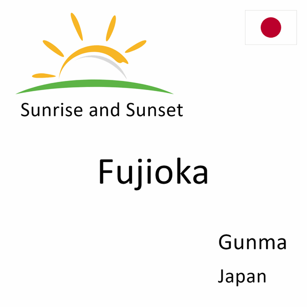 Sunrise and sunset times for Fujioka, Gunma, Japan